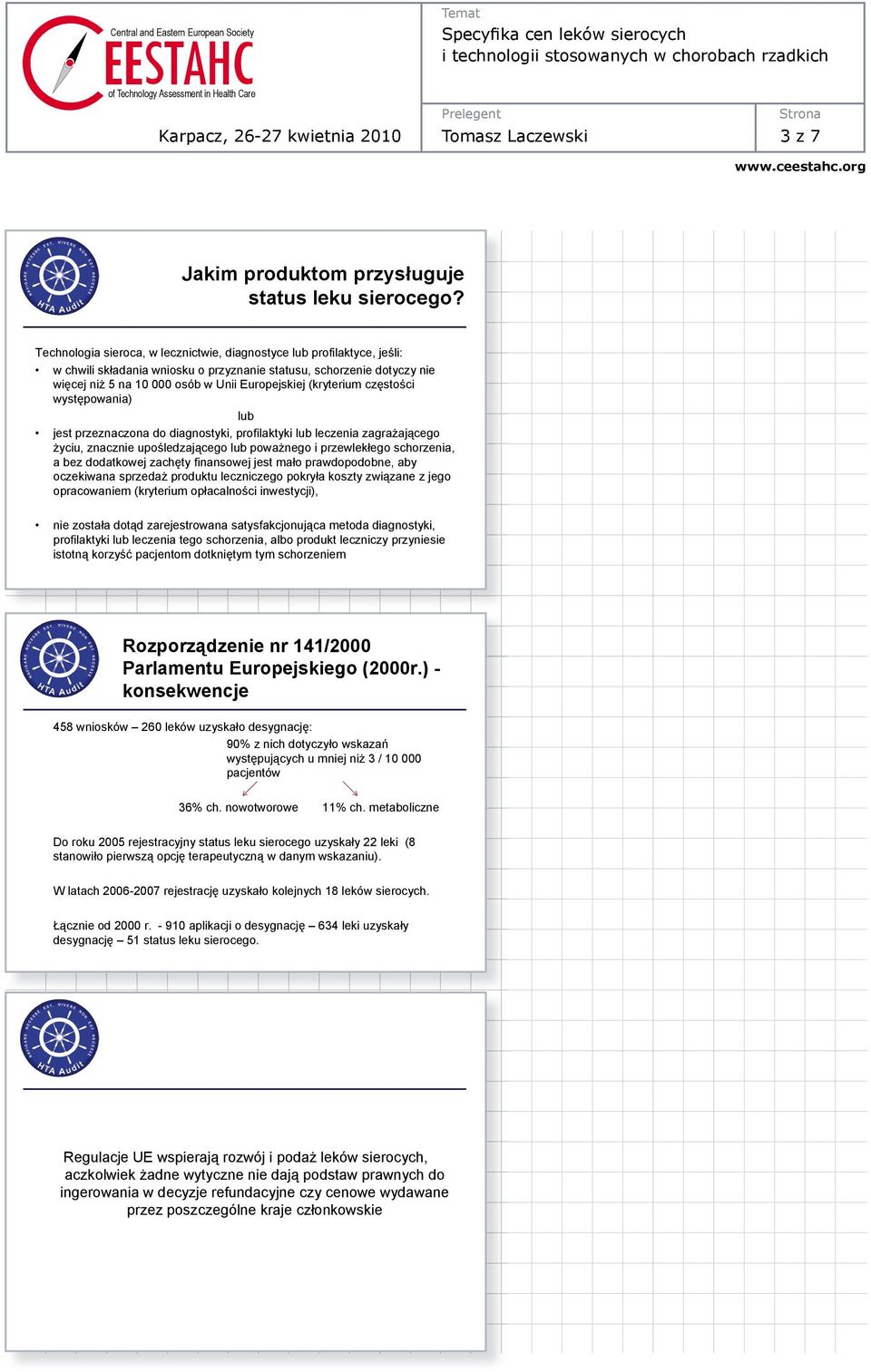 (kryterium cz sto ci wyst powania) lub jest przeznaczona do diagnostyki, profilaktyki lub leczenia zagra aj cego yciu, znacznie upo ledzaj cego lub powa nego i przewlek ego schorzenia, a bez