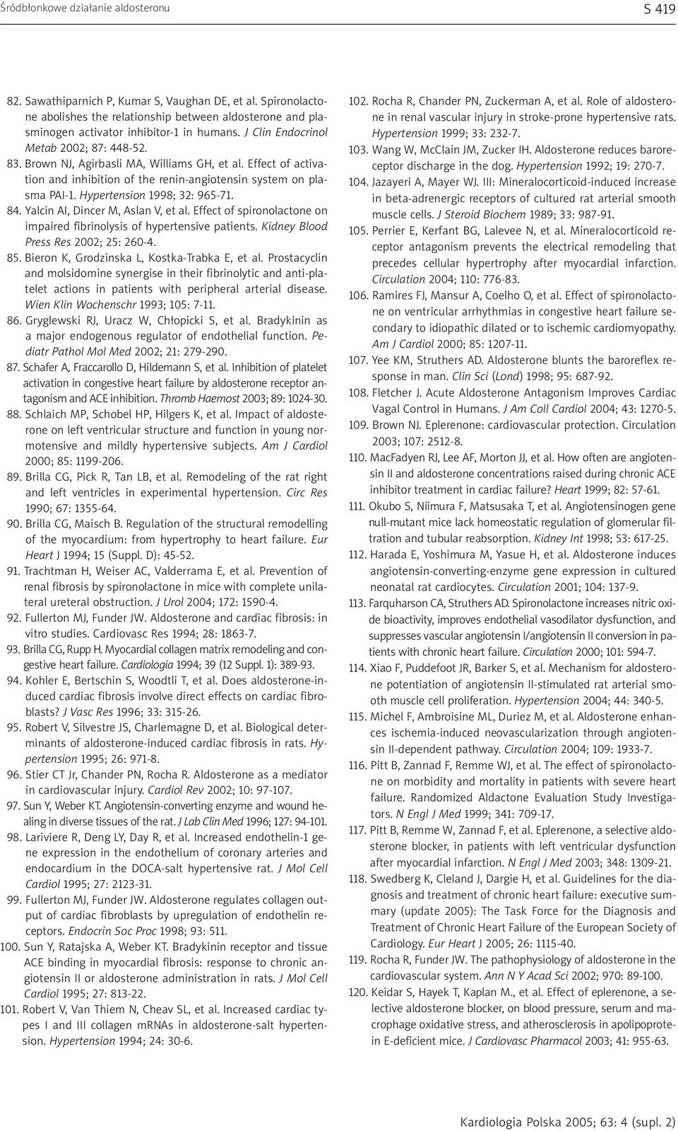 Effect of activation and inhibition of the renin-angiotensin system on plasma PAI-1. Hypertension 1998; 32: 965-71. 84. Yalcin AI, Dincer M, Aslan V, et al.