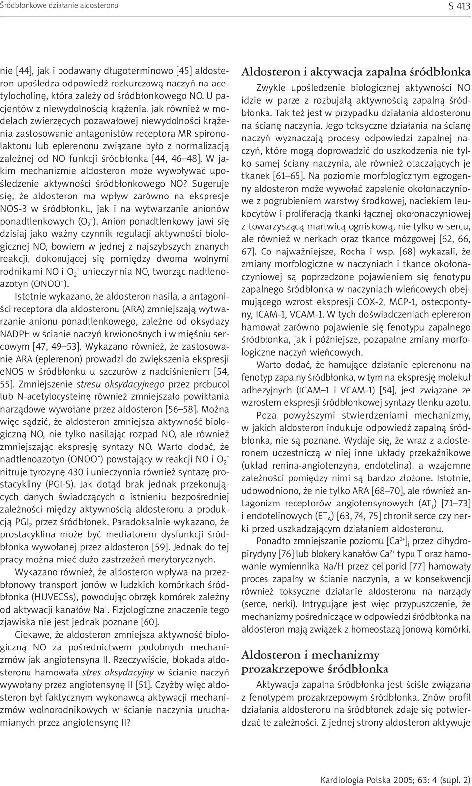 normalizacj¹ zale nej od NO funkcji œródb³onka [44, 46 48]. W jakim mechanizmie aldosteron mo e wywo³ywaæ upoœledzenie aktywnoœci œródb³onkowego NO?