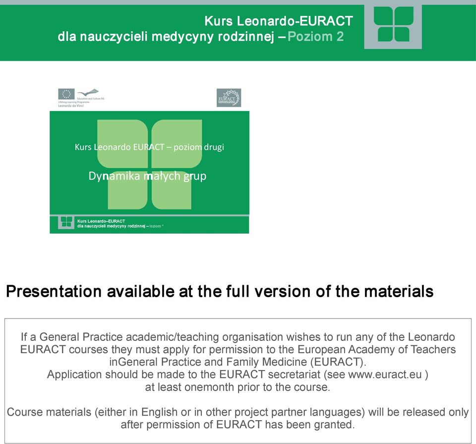 oziom " Presentation available at the full version of the materials If a General Practice academic/teaching organisation wishes to run any of the Leonardo EURACT courses they must apply for