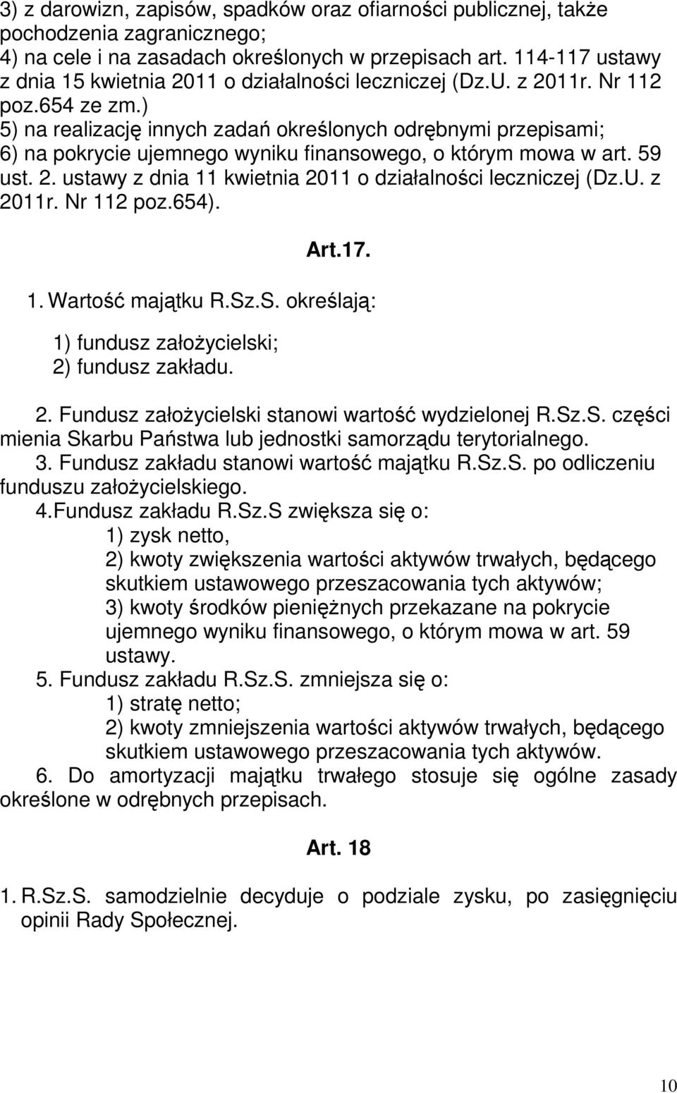 ) 5) na realizację innych zadań określonych odrębnymi przepisami; 6) na pokrycie ujemnego wyniku finansowego, o którym mowa w art. 59 ust. 2.