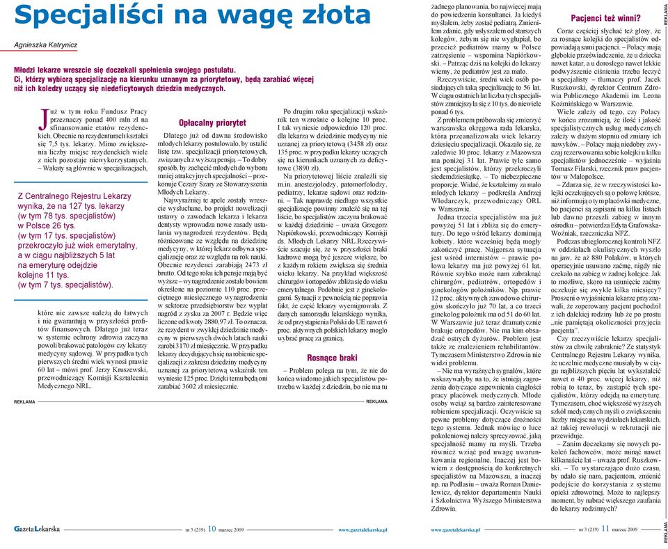 się 7,5 tys lekarzy Mimo zwiększenia liczby miejsc rezydenckich wiele z nich pozostaje niewykorzystanych Wakaty są głównie w specjalizacjach, Z Centralnego Rejestru Lekarzy wynika, że na 127 tys