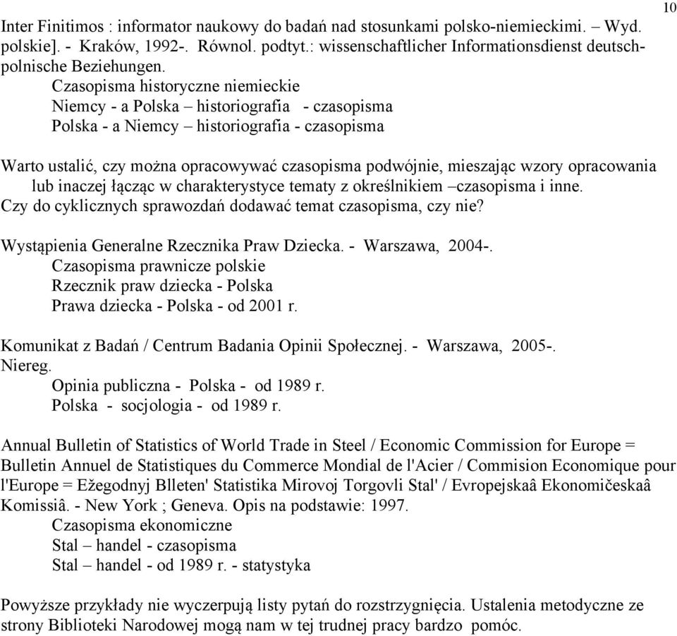 wzory opracowania lub inaczej łącząc w charakterystyce tematy z określnikiem czasopisma i inne. Czy do cyklicznych sprawozdań dodawać temat czasopisma, czy nie?