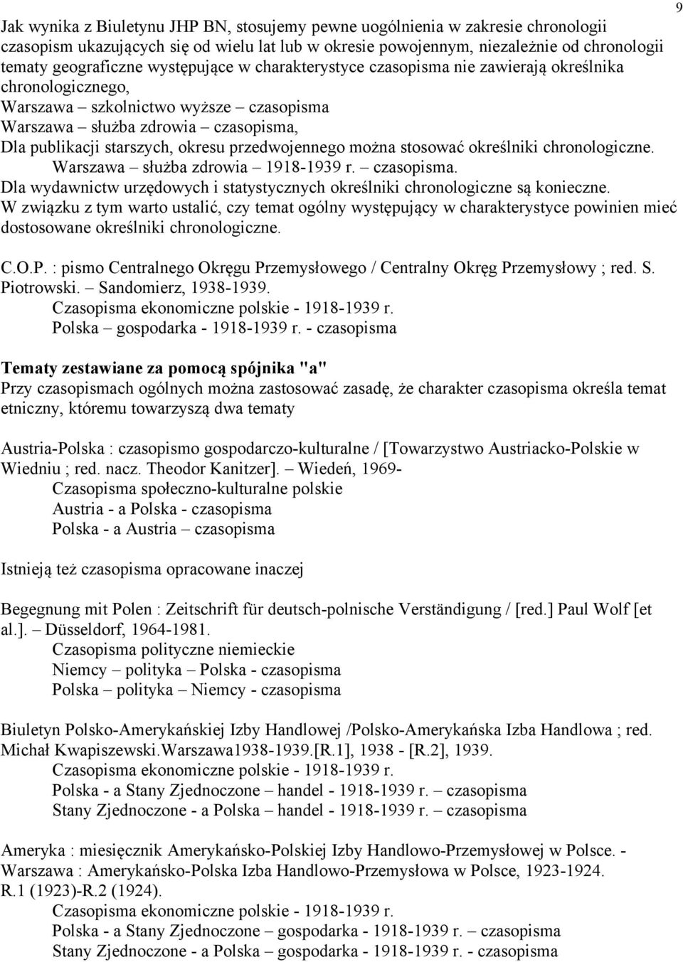 przedwojennego można stosować określniki chronologiczne. Warszawa służba zdrowia 1918-1939 r. czasopisma. Dla wydawnictw urzędowych i statystycznych określniki chronologiczne są konieczne.