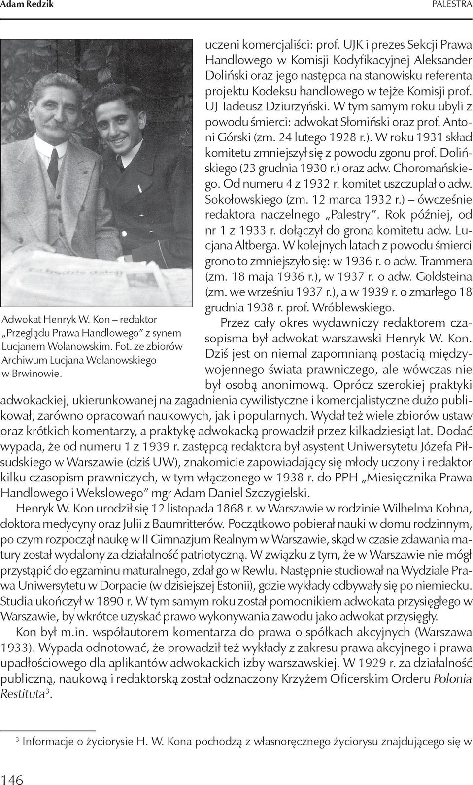 W tym samym roku ubyli z powodu śmierci: adwokat Słomiński oraz prof. Antoni Górski (zm. 24 lutego 1928 r.). W roku 1931 skład komitetu zmniejszył się z powodu zgonu prof.