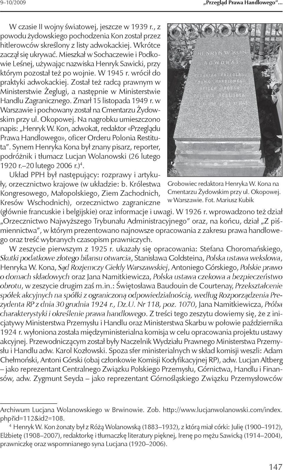 Został też radcą prawnym w Ministerstwie Żeglugi, a następnie w Ministerstwie Handlu Zagranicznego. Zmarł 15 listopada 1949 r. w Warszawie i pochowany został na Cmentarzu Żydowskim przy ul. Okopowej.