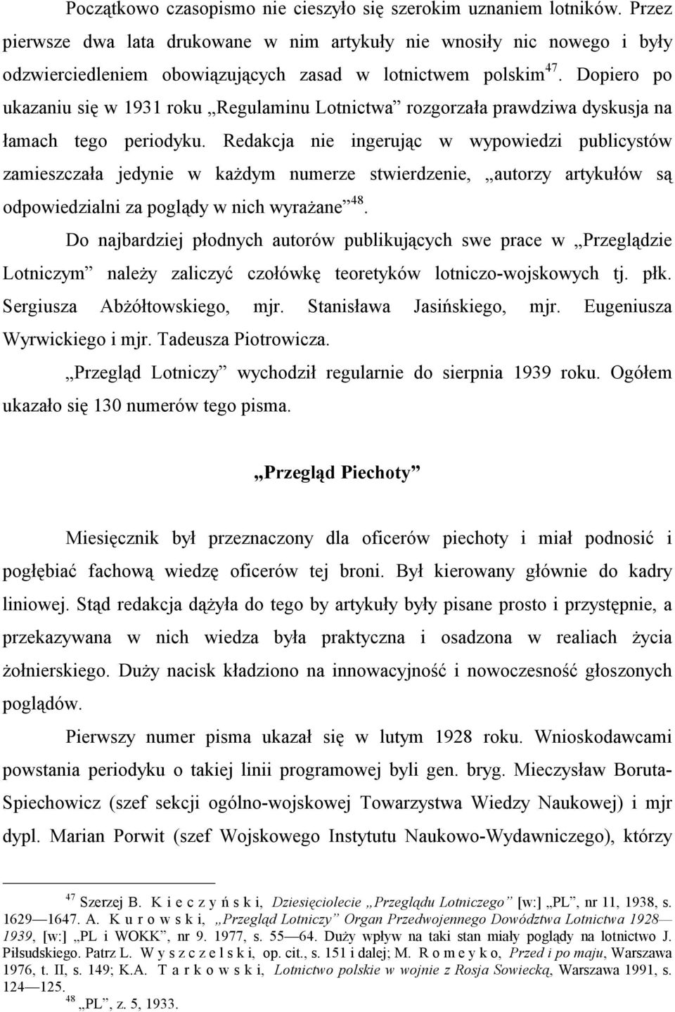 Dopiero po ukazaniu się w 1931 roku Regulaminu Lotnictwa rozgorzała prawdziwa dyskusja na łamach tego periodyku.