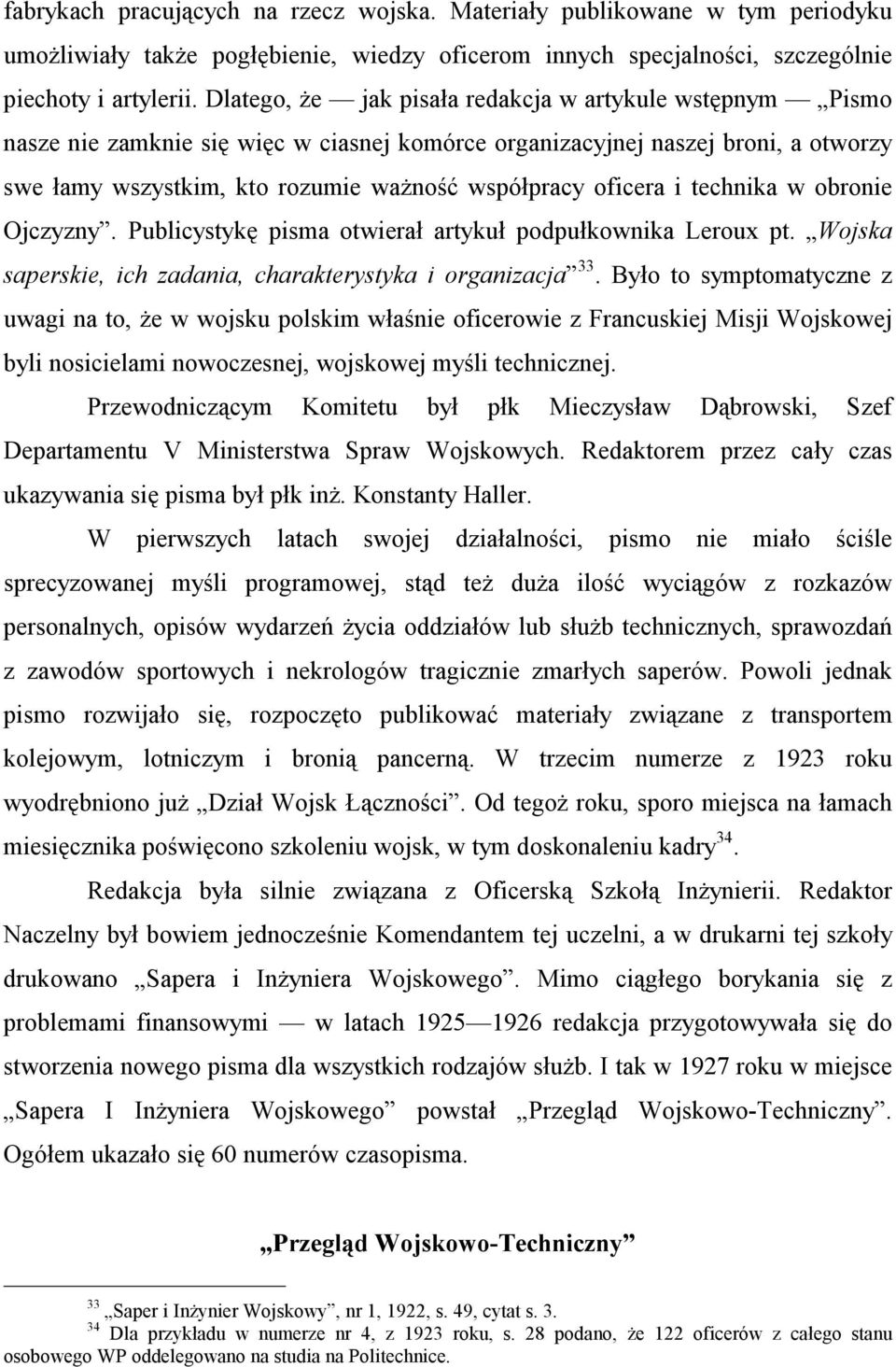 oficera i technika w obronie Ojczyzny. Publicystykę pisma otwierał artykuł podpułkownika Leroux pt. Wojska saperskie, ich zadania, charakterystyka i organizacja 33.