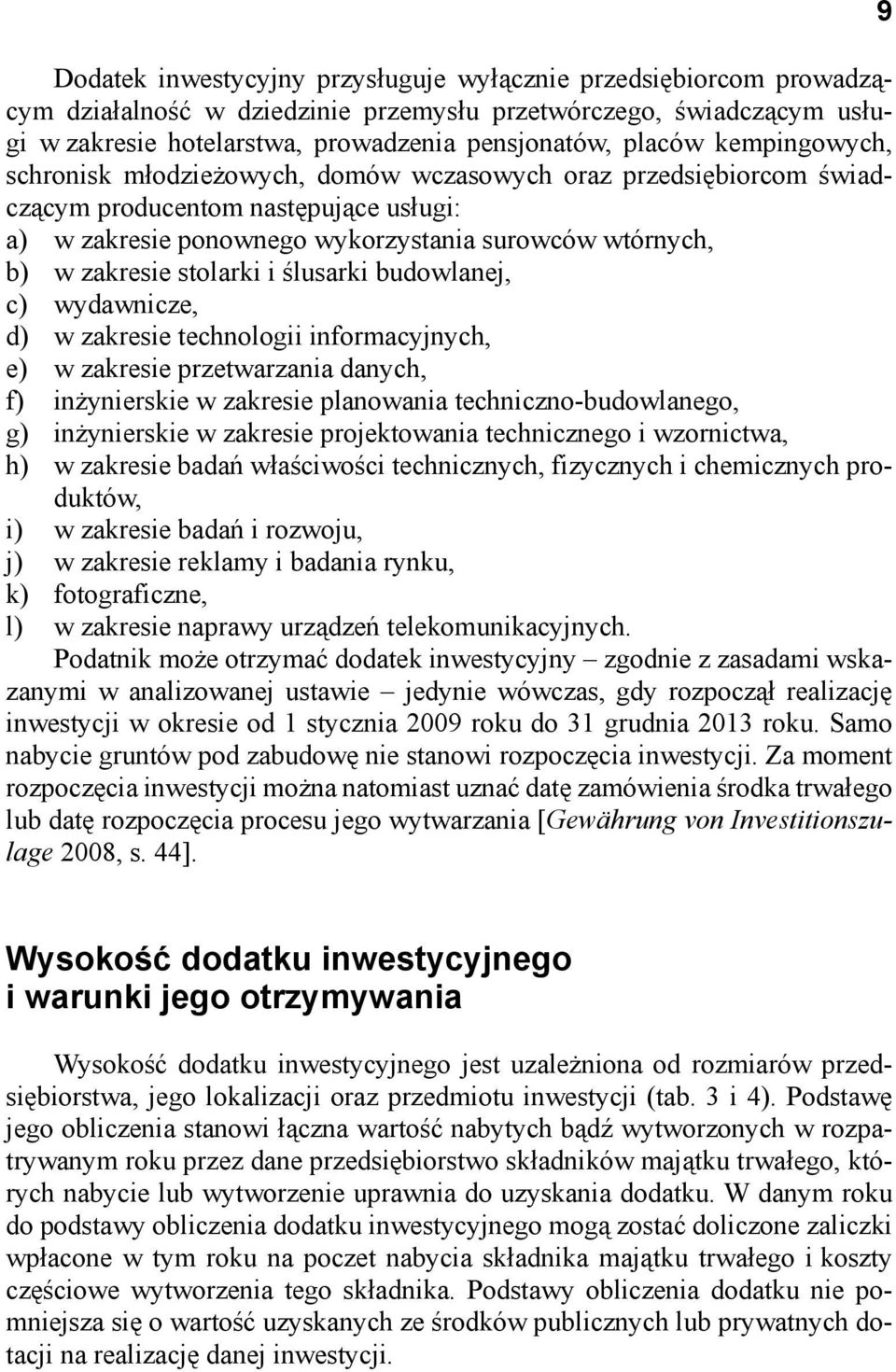 stolarki i ślusarki budowlanej, c) wydawnicze, d) w zakresie technologii informacyjnych, e) w zakresie przetwarzania danych, f) inżynierskie w zakresie planowania techniczno-budowlanego, g)