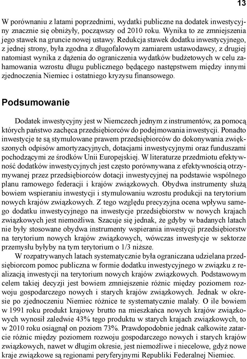 wzrostu długu publicznego będącego następstwem między innymi zjednoczenia Niemiec i ostatniego kryzysu finansowego.