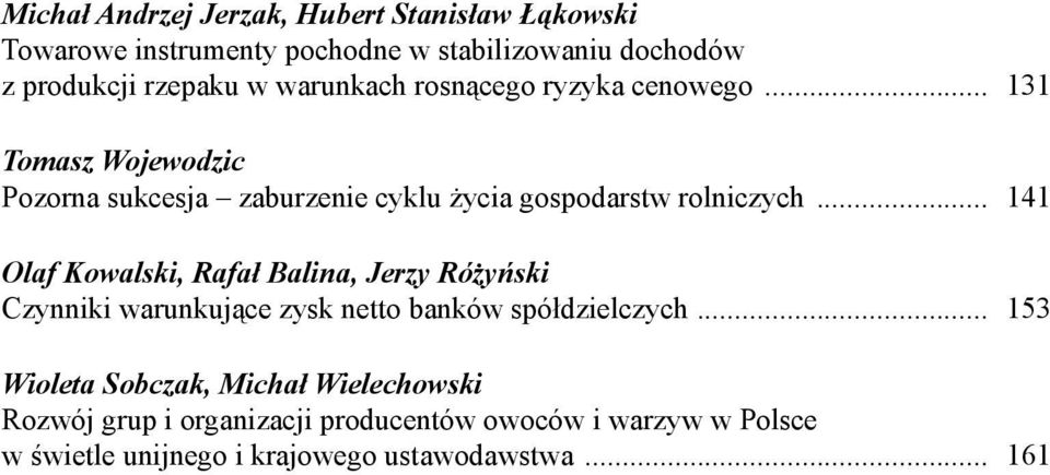 .. 141 Olaf Kowalski, Rafał Balina, Jerzy Różyński Czynniki warunkujące zysk netto banków spółdzielczych.