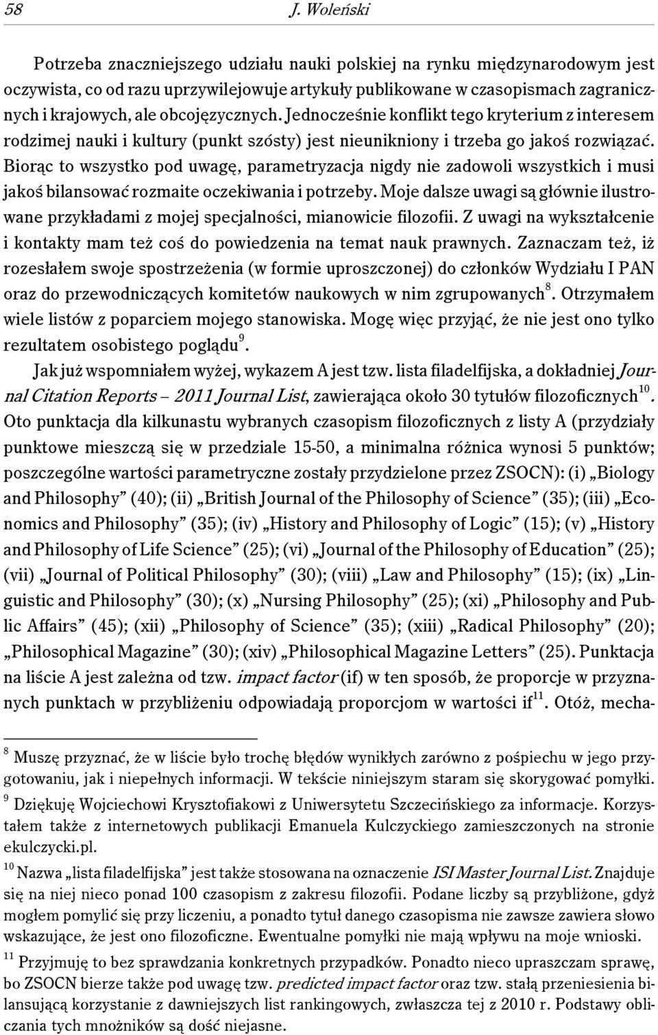 Biorąc to wszystko pod uwagę, parametryzacja nigdy nie zadowoli wszystkich i musi jakoś bilansować rozmaite oczekiwania i potrzeby.