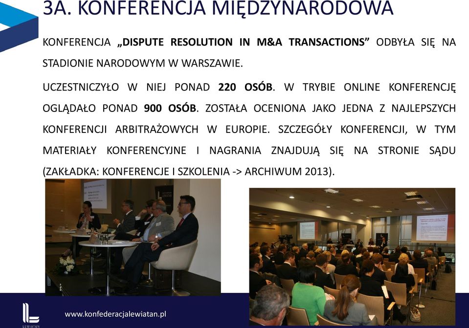 ZOSTAŁA OCENIONA JAKO JEDNA Z NAJLEPSZYCH KONFERENCJI ARBITRAŻOWYCH W EUROPIE.