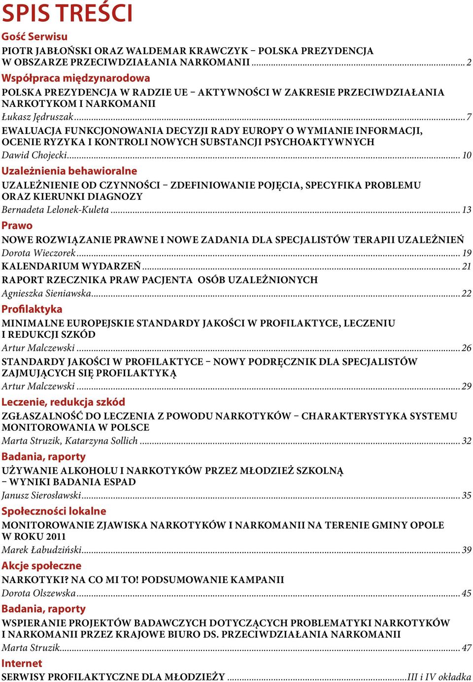 ..7 EWALUACJA FUNKCJONOWANIA DECYZJI RADY EUROPY O WYMIANIE INFORMACJI, OCENIE RYZYKA I KONTROLI NOWYCH SUBSTANCJI PSYCHOAKTYWNYCH Dawid Chojecki.