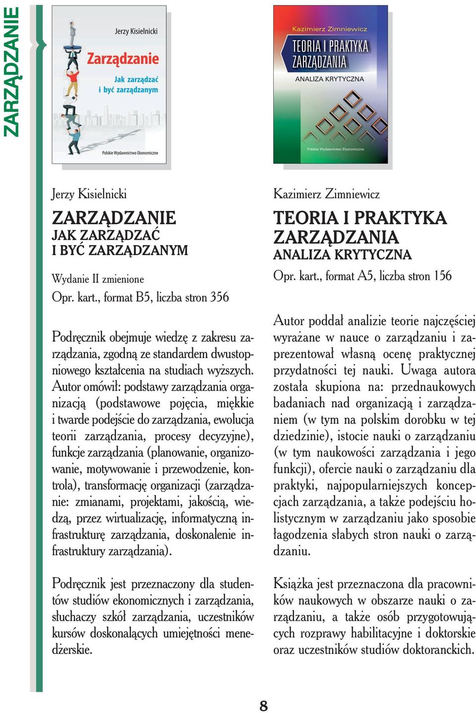 Autor omówił: podstawy zarządzania organizacją (podstawowe pojęcia, miękkie i twarde podejście do zarządzania, ewolucja teorii zarządzania, procesy decyzyjne), funkcje zarządzania (planowanie,