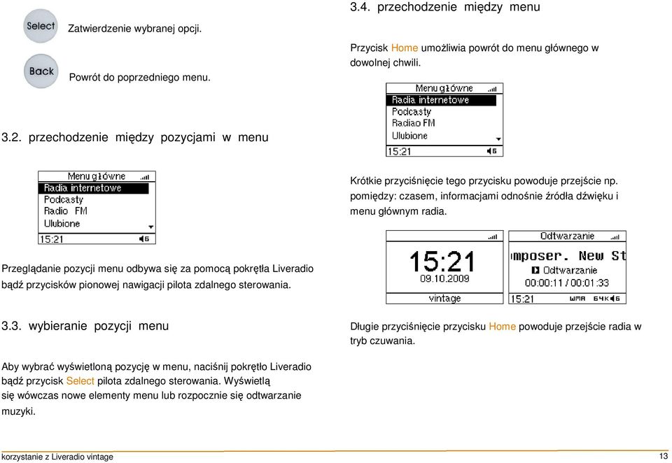 Przeglądanie pozycji menu odbywa się za pomocą pokrętła Liveradio bądź przycisków pionowej nawigacji pilota zdalnego sterowania. 3.