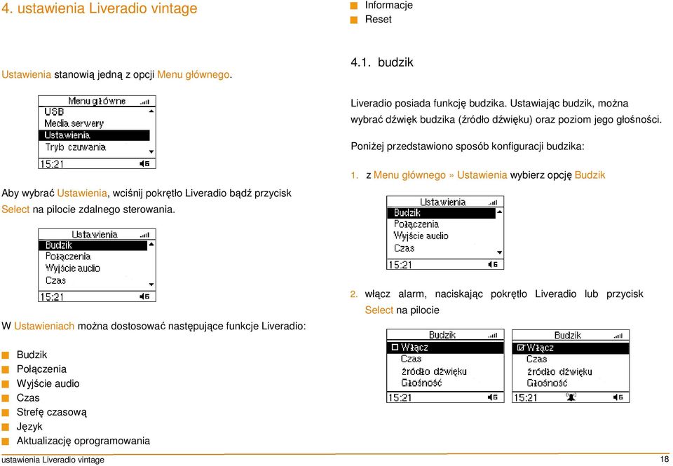 PoniŜej przedstawiono sposób konfiguracji budzika: Aby wybrać Ustawienia, wciśnij pokrętło Liveradio bądź przycisk Select na pilocie zdalnego sterowania. 1.