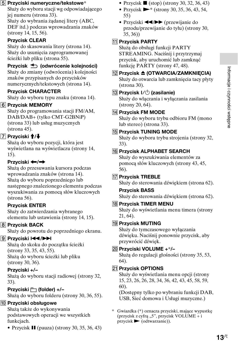 Przycisk (odwrócenie kolejności) Służy do zmiany (odwrócenia) kolejności znaków przypisanych do przycisków numerycznych/tekstowych (strona 14).