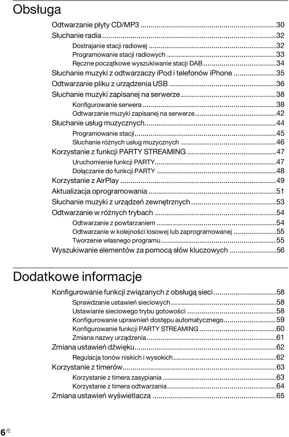 ..38 Odtwarzanie muzyki zapisanej na serwerze...42 Słuchanie usług muzycznych...44 Programowanie stacji...45 Słuchanie różnych usług muzycznych...46 Korzystanie z funkcji PARTY STREAMING.