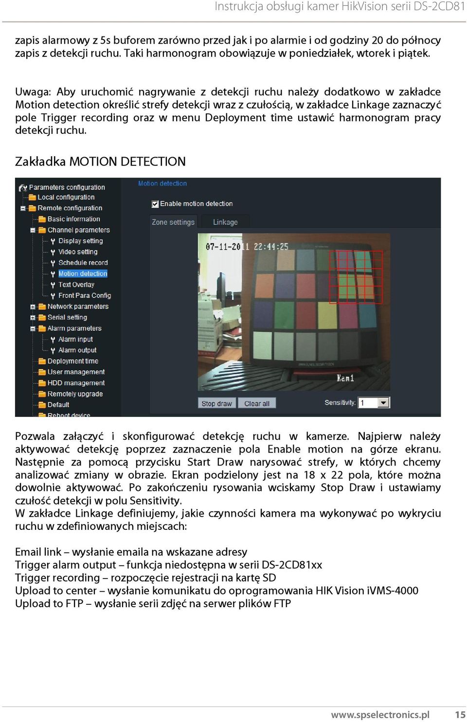 menu Deployment time ustawić harmonogram pracy detekcji ruchu. Zakładka MOTION DETECTION Pozwala załączyć i skonfigurować detekcję ruchu w kamerze.