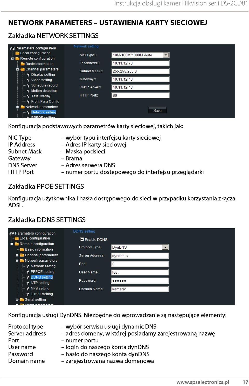 użytkownika i hasła dostępowego do sieci w przypadku korzystania z łącza ADSL. Zakładka DDNS SETTINGS Konfiguracja usługi DynDNS.