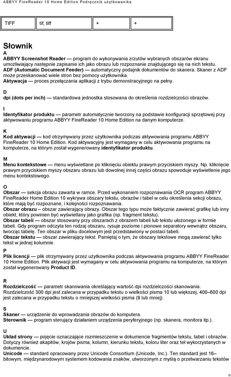 Aktywacja proces przełączania aplikacji z trybu demonstracyjnego na pełny. D dpi (dots per inch) standardowa jednostka stosowana do określenia rozdzielczości obrazów.