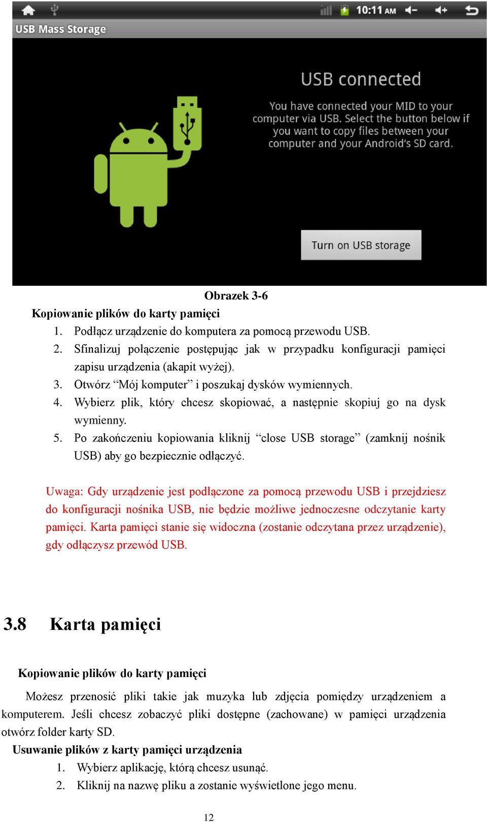 Wybierz plik, który chcesz skopiować, a następnie skopiuj go na dysk wymienny. 5. Po zakończeniu kopiowania kliknij close USB storage (zamknij nośnik USB) aby go bezpiecznie odłączyć.