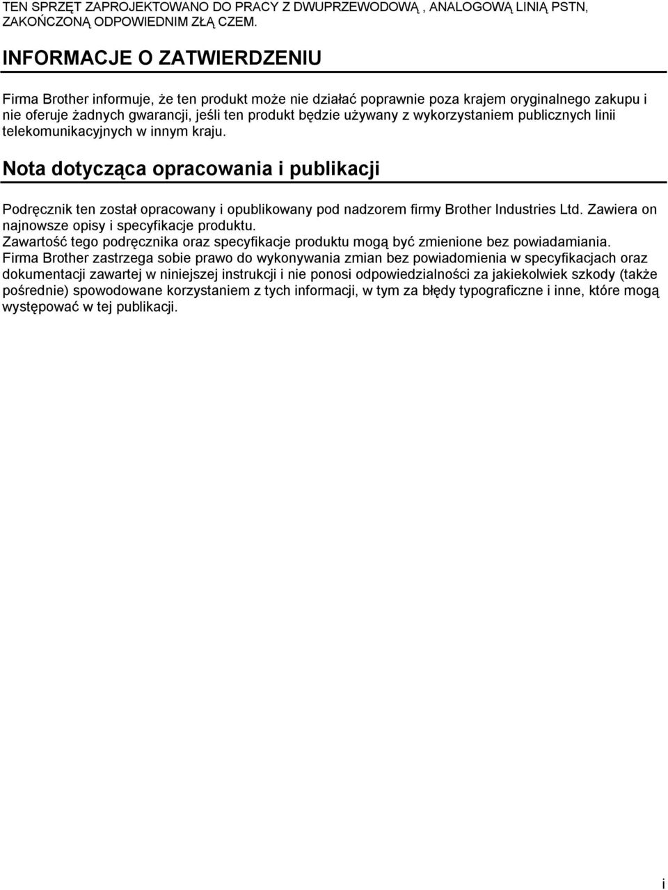 wykorzystaniem publicznych linii telekomunikacyjnych w innym kraju. Nota dotycząca opracowania i publikacji Podręcznik ten został opracowany i opublikowany pod nadzorem firmy Brother Industries Ltd.