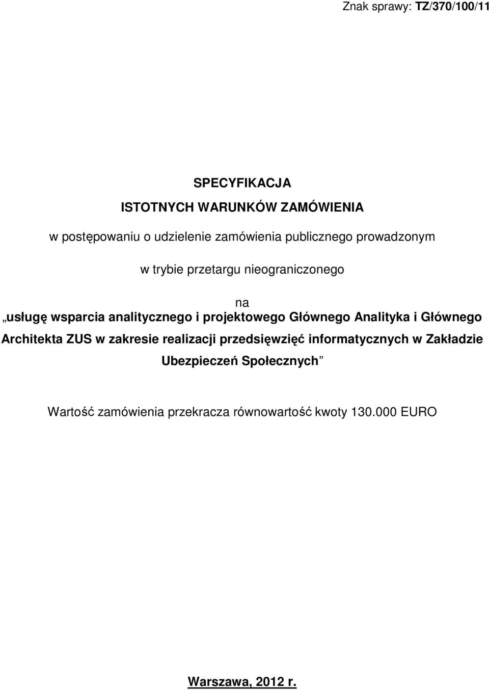 wsparcia analitycznego i projektowego Głównego Analityka i Głównego Architekta ZUS w zakresie realizacji przedsięwzięć informatycznych w Zakładzie