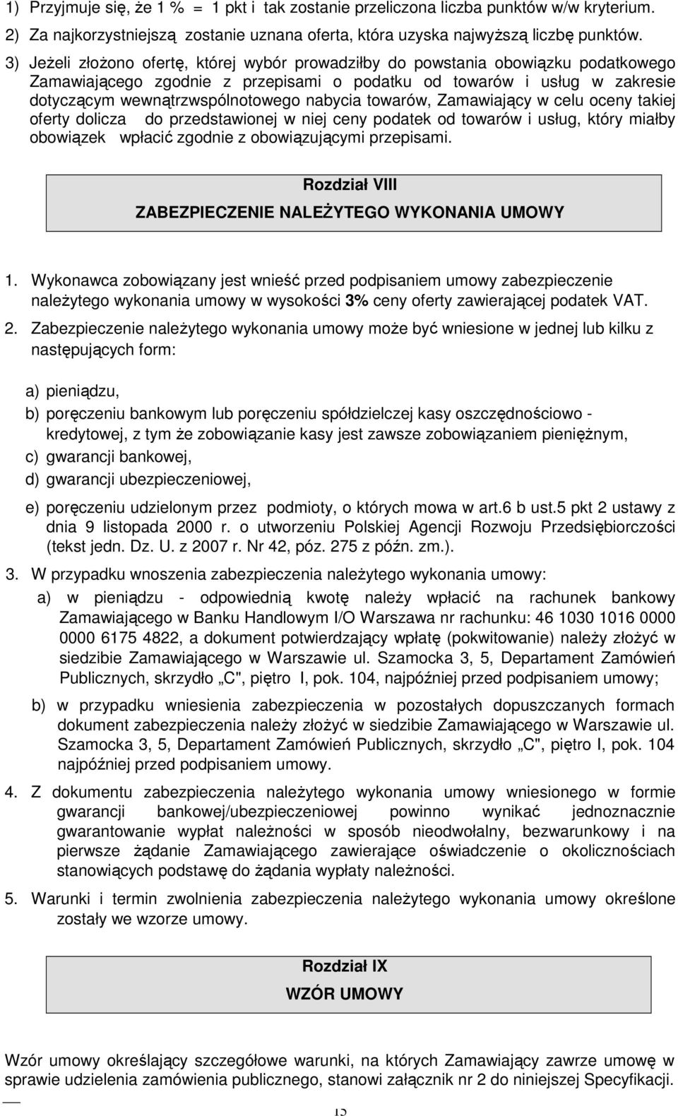 nabycia towarów, Zamawiający w celu oceny takiej oferty dolicza do przedstawionej w niej ceny podatek od towarów i usług, który miałby obowiązek wpłacić zgodnie z obowiązującymi przepisami.