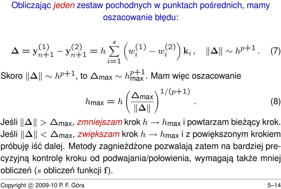 (8) Jeśli > max, zmniejszam krok h h max i powtarzam bieżacy krok.