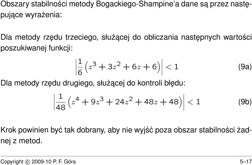 6 Dla metody rzędu drugiego, służacej do kontroli błędu: 48 ( z 4 + 9z 3 + 4z + 48z + 48 ) < (9b) Krok