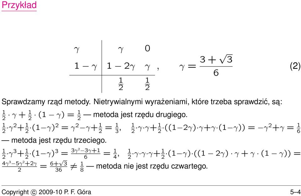 γ + ( γ) = γ γ+ = 3, γ γ+ (( γ) γ+γ ( γ)) = γ +γ = 6 metoda jest rzędu trzeciego.