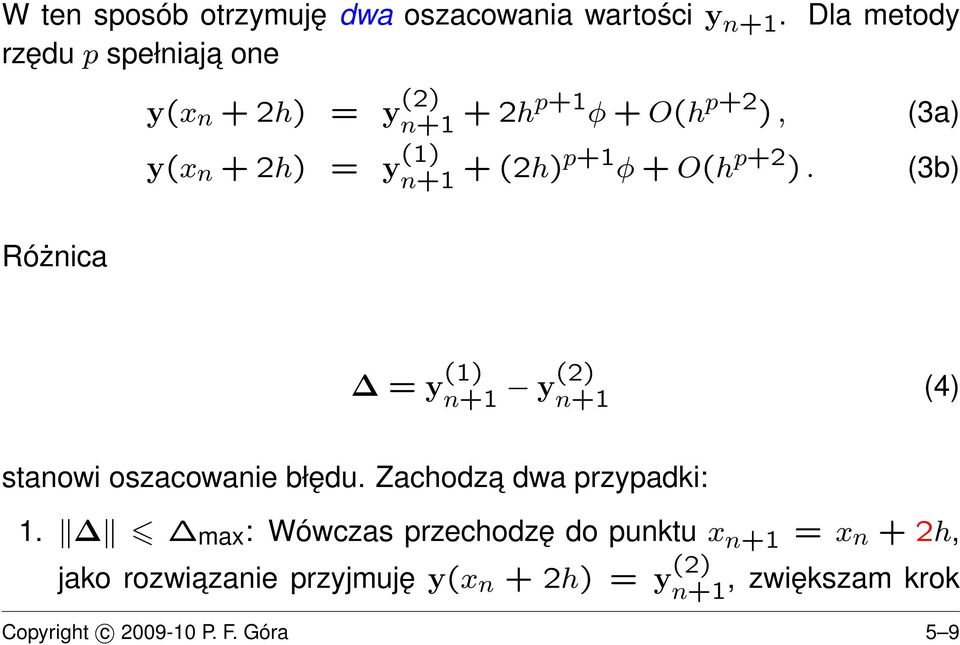 () n+ + (h)p+ φ + O(h p+ ). (3b) = y () n+ y() n+ (4) stanowi oszacowanie błędu.