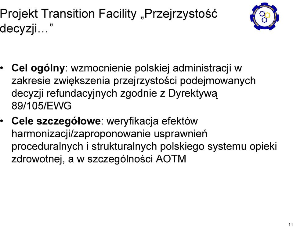 zgodnie z Dyrektywą 89/105/EWG Cele szczegółowe: weryfikacja efektów