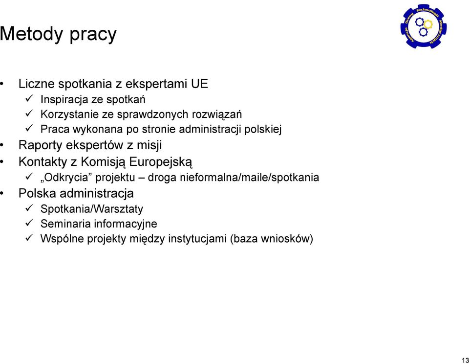 Komisją Europejską Odkrycia projektu droga nieformalna/maile/spotkania Polska administracja