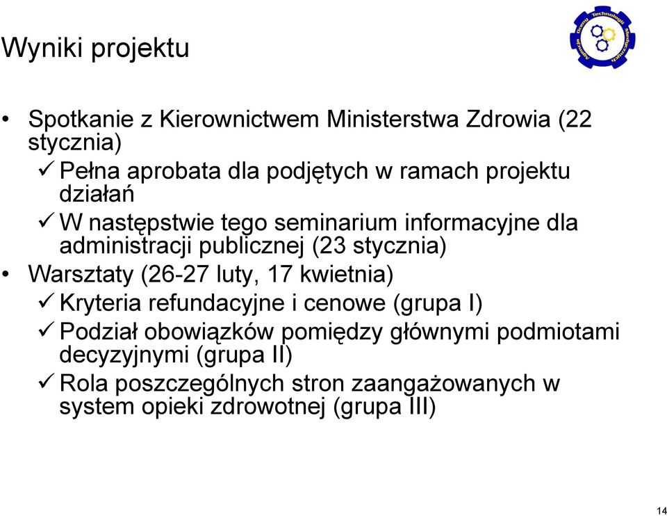 Warsztaty (26-27 luty, 17 kwietnia) Kryteria refundacyjne i cenowe (grupa I) Podział obowiązków pomiędzy