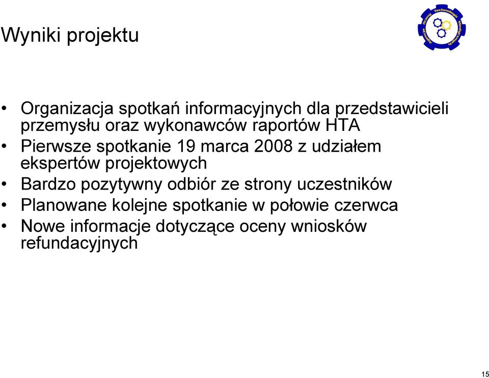 ekspertów projektowych Bardzo pozytywny odbiór ze strony uczestników Planowane