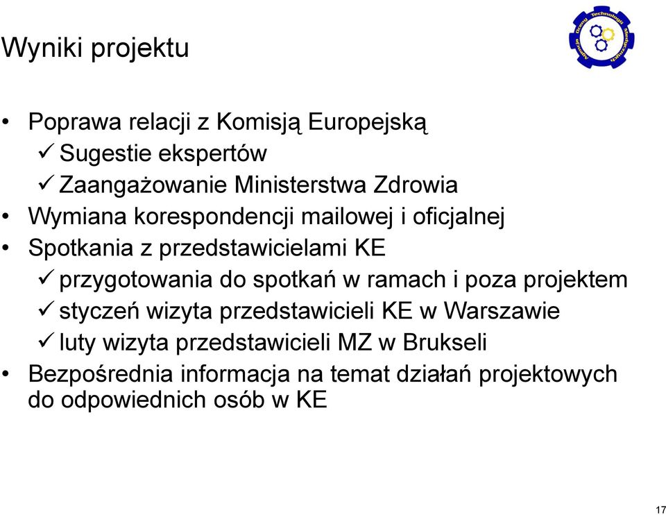 do spotkań w ramach i poza projektem styczeń wizyta przedstawicieli KE w Warszawie luty wizyta