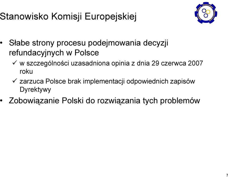 dnia 29 czerwca 2007 roku zarzuca Polsce brak implementacji
