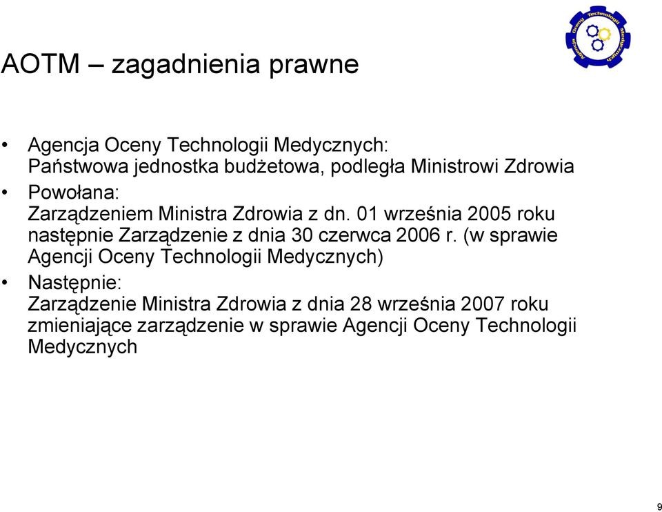 01 września 2005 roku następnie Zarządzenie z dnia 30 czerwca 2006 r.