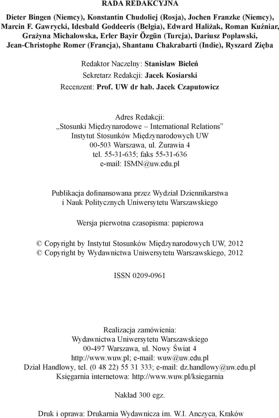 (Indie), Ryszard Zięba Redaktor Naczelny: Stanisław Bieleń Sekretarz Redakcji: Jacek Kosiarski Recenzent: Prof. UW dr hab.