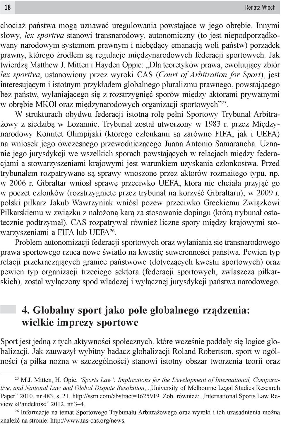 międzynarodowych federacji sportowych. Jak twierdzą Matthew J.