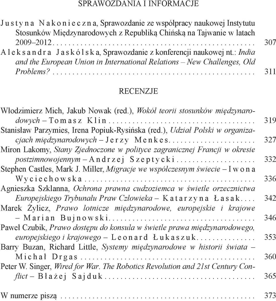 : India and the European Union in International Relations New Challenges, Old Problems?................................................... 311 RECENZJE Włodzimierz Mich, Jakub Nowak (red.