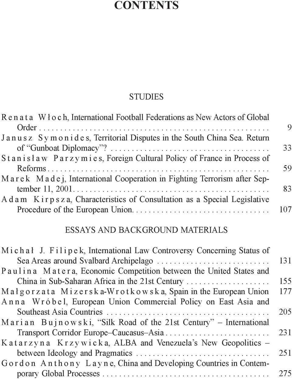 .................................................... 59 Marek Madej, International Cooperation in Fighting Terrorism after September 11, 2001.