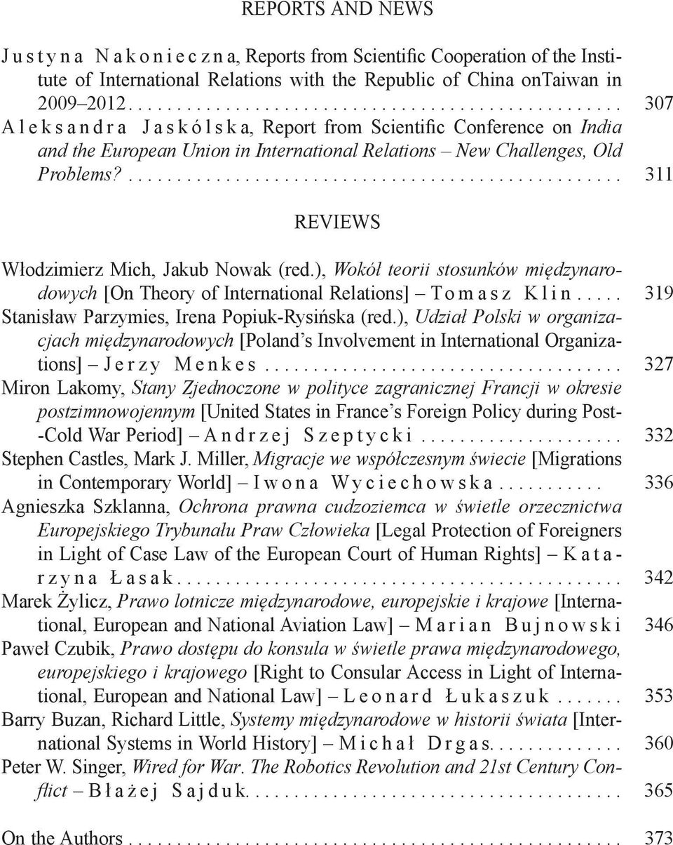 ................................................... 311 REVIEWS Włodzimierz Mich, Jakub Nowak (red.), Wokół teorii stosunków międzynarodowych [On Theory of International Relations] T omasz Klin.