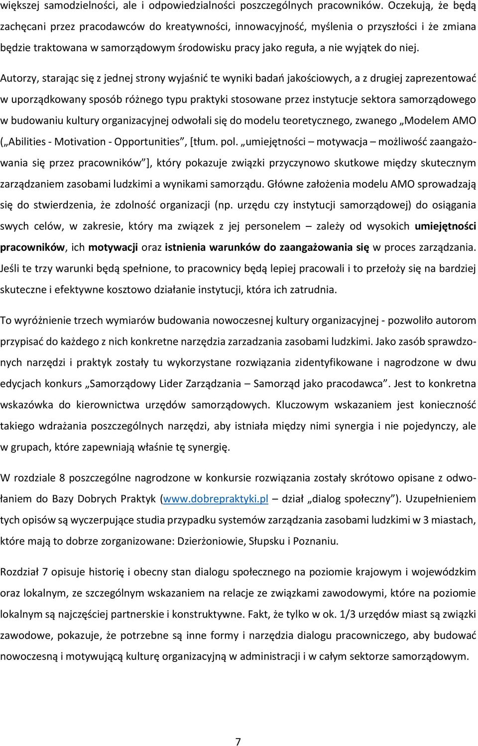 Autorzy, starając się z jednej strony wyjaśnić te wyniki badań jakościowych, a z drugiej zaprezentować w uporządkowany sposób różnego typu praktyki stosowane przez instytucje sektora samorządowego w