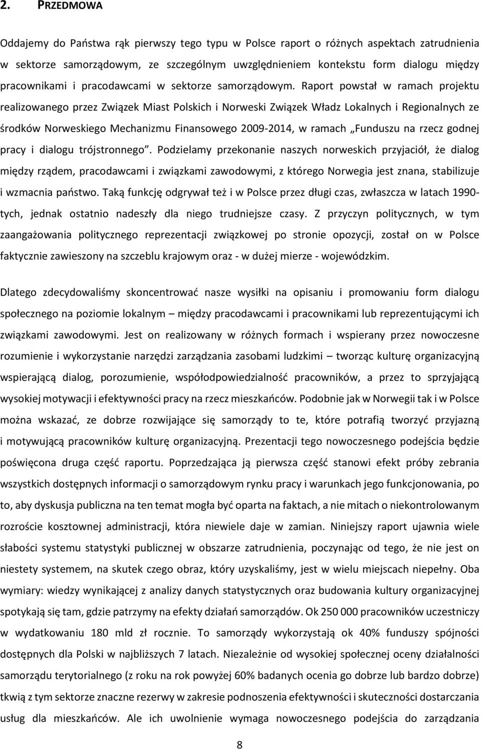 Raport powstał w ramach projektu realizowanego przez Związek Miast Polskich i Norweski Związek Władz Lokalnych i Regionalnych ze środków Norweskiego Mechanizmu Finansowego 2009-2014, w ramach