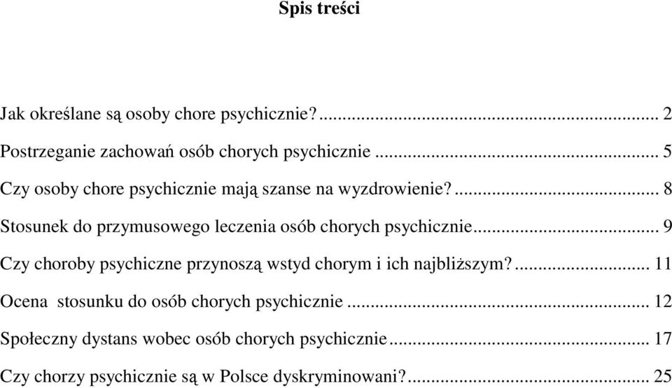 ... 8 Stosunek do przymusowego leczenia osób chorych psychicznie.