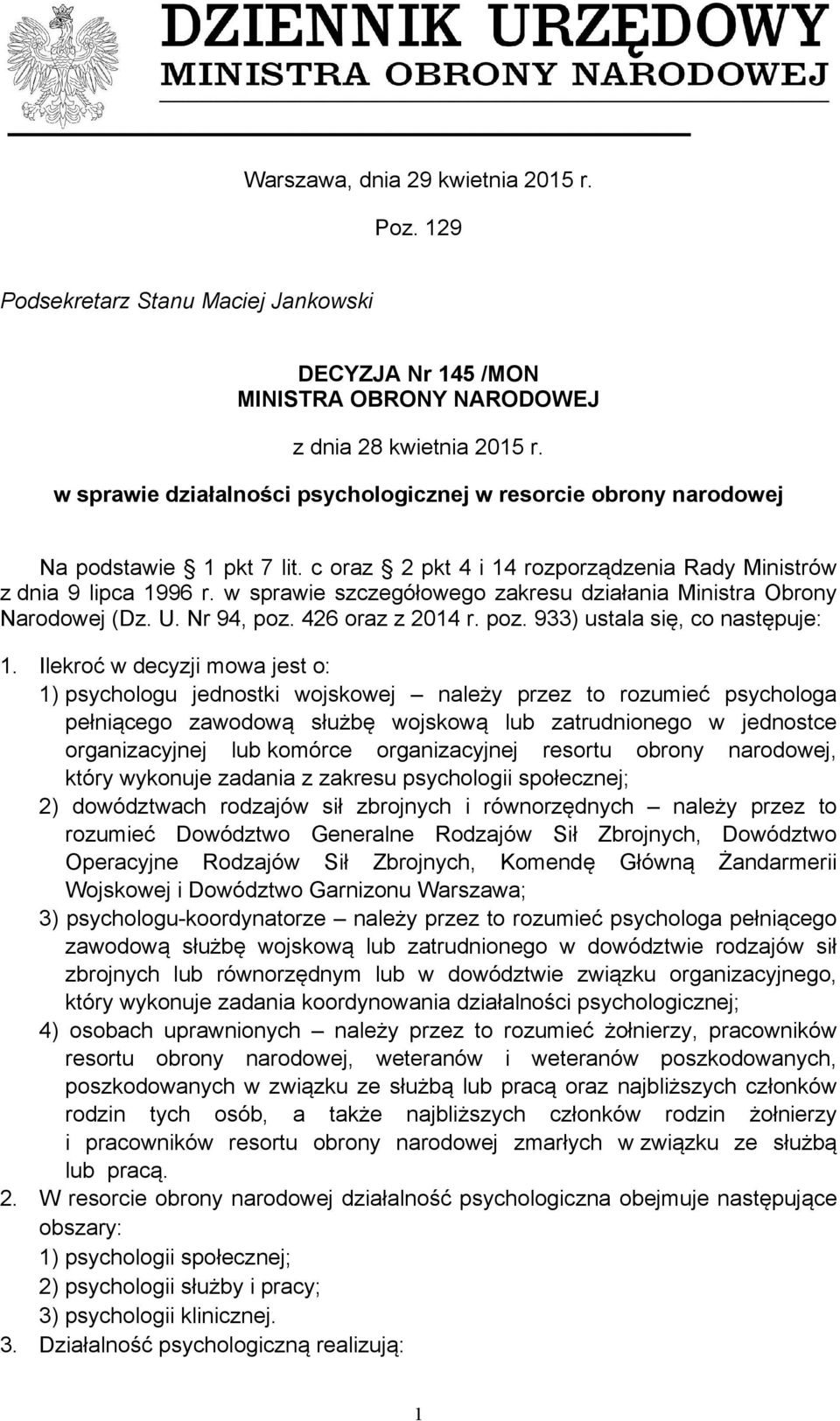 w sprawie szczegółowego zakresu działania Ministra Obrony Narodowej (Dz. U. Nr 94, poz. 426 oraz z 2014 r. poz. 933) ustala się, co następuje: 1.